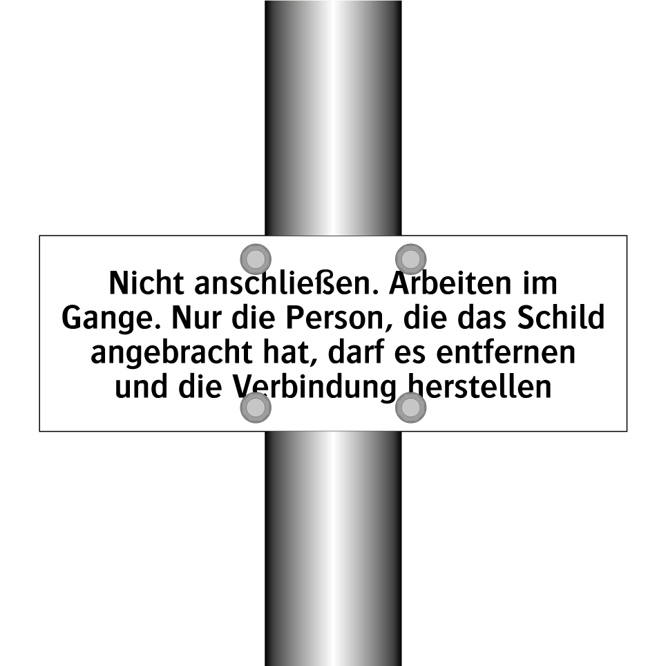Nicht anschließen. Arbeiten im Gange. Nur die Person, die das Schild angebracht hat, darf es entfernen und die Verbindung herstellen
