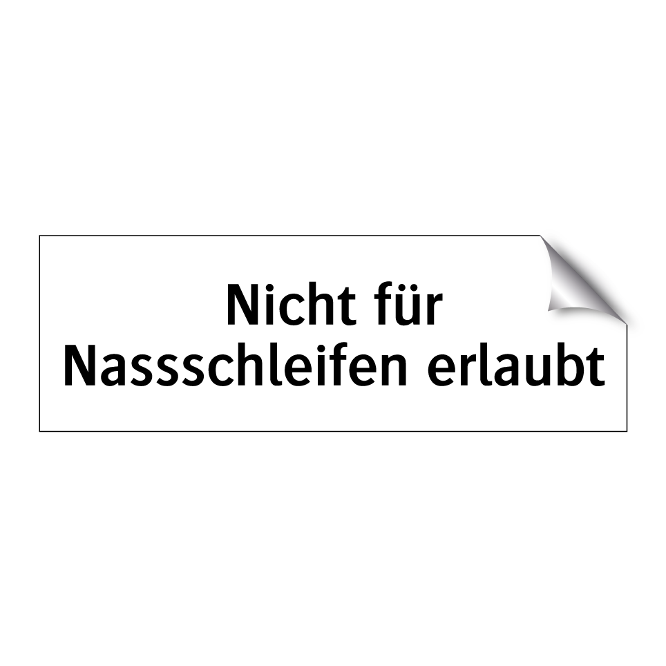 Nicht für Nassschleifen erlaubt