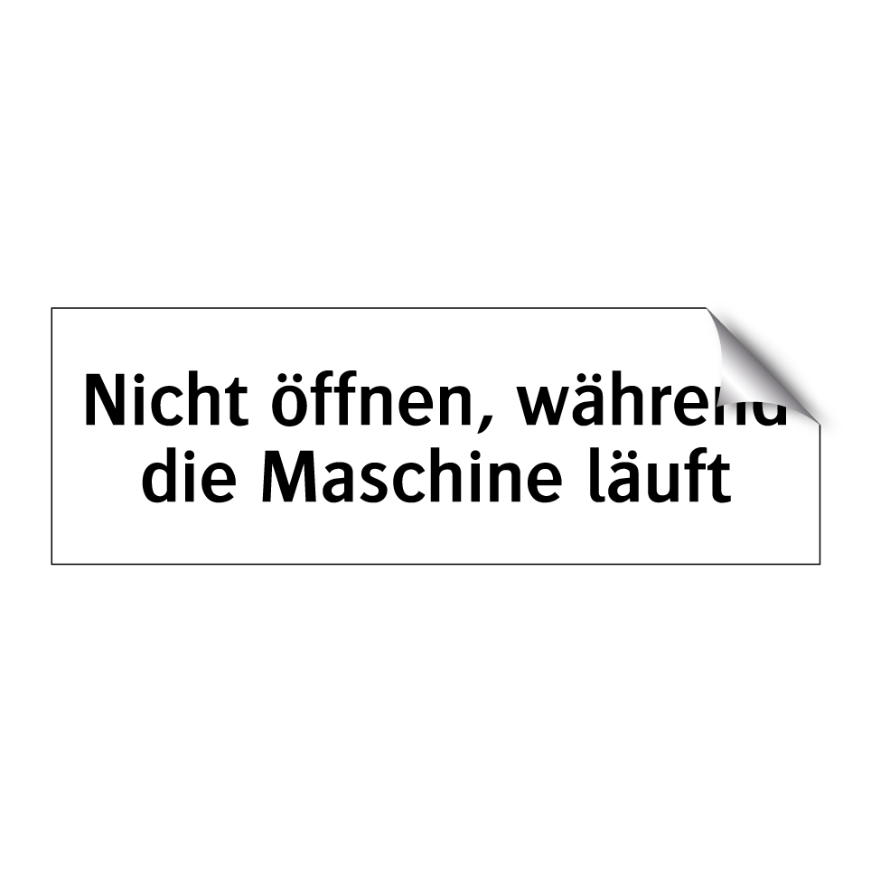 Nicht öffnen, während die Maschine läuft