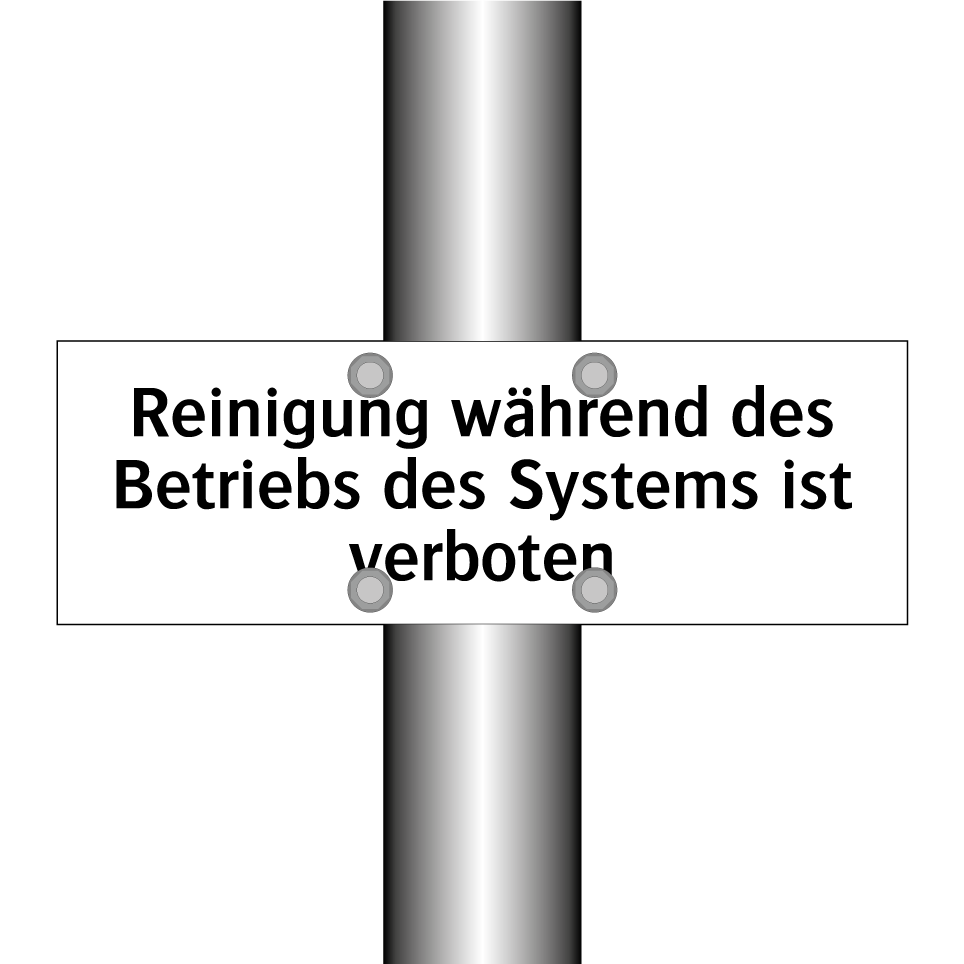 Reinigung während des Betriebs des Systems ist verboten