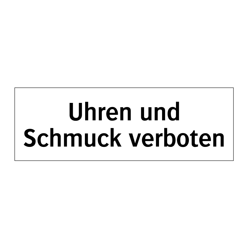 Uhren und Schmuck verboten