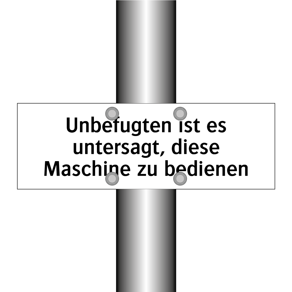 Unbefugten ist es untersagt, diese Maschine zu bedienen