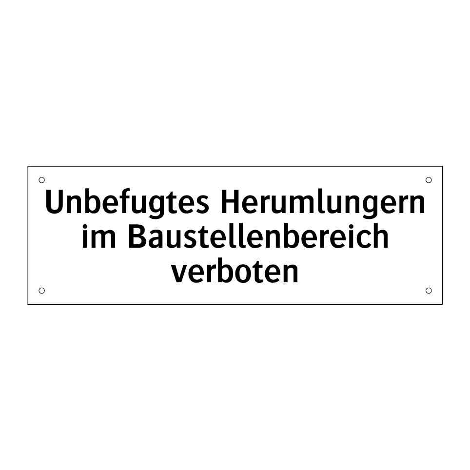 Unbefugtes Herumlungern im Baustellenbereich verboten