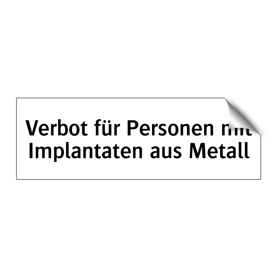 Verbot für Personen mit Implantaten aus Metall