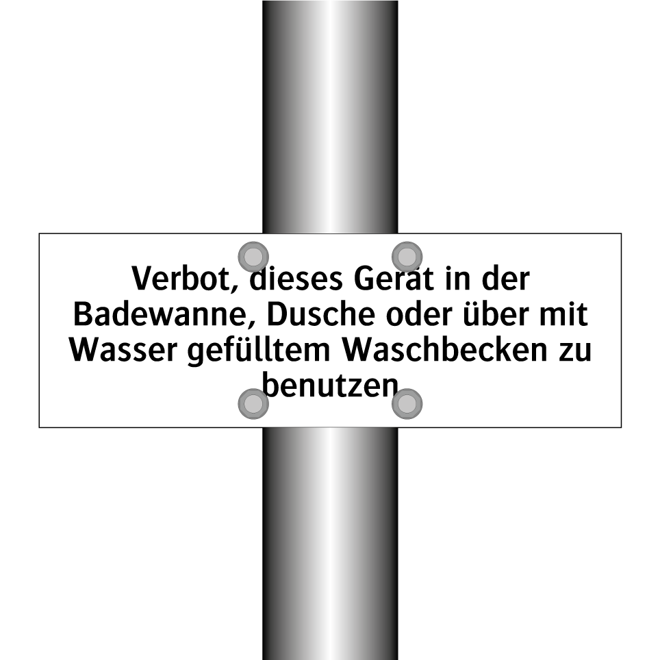 Verbot, dieses Gerät in der Badewanne, Dusche oder über mit Wasser gefülltem Waschbecken zu benutzen
