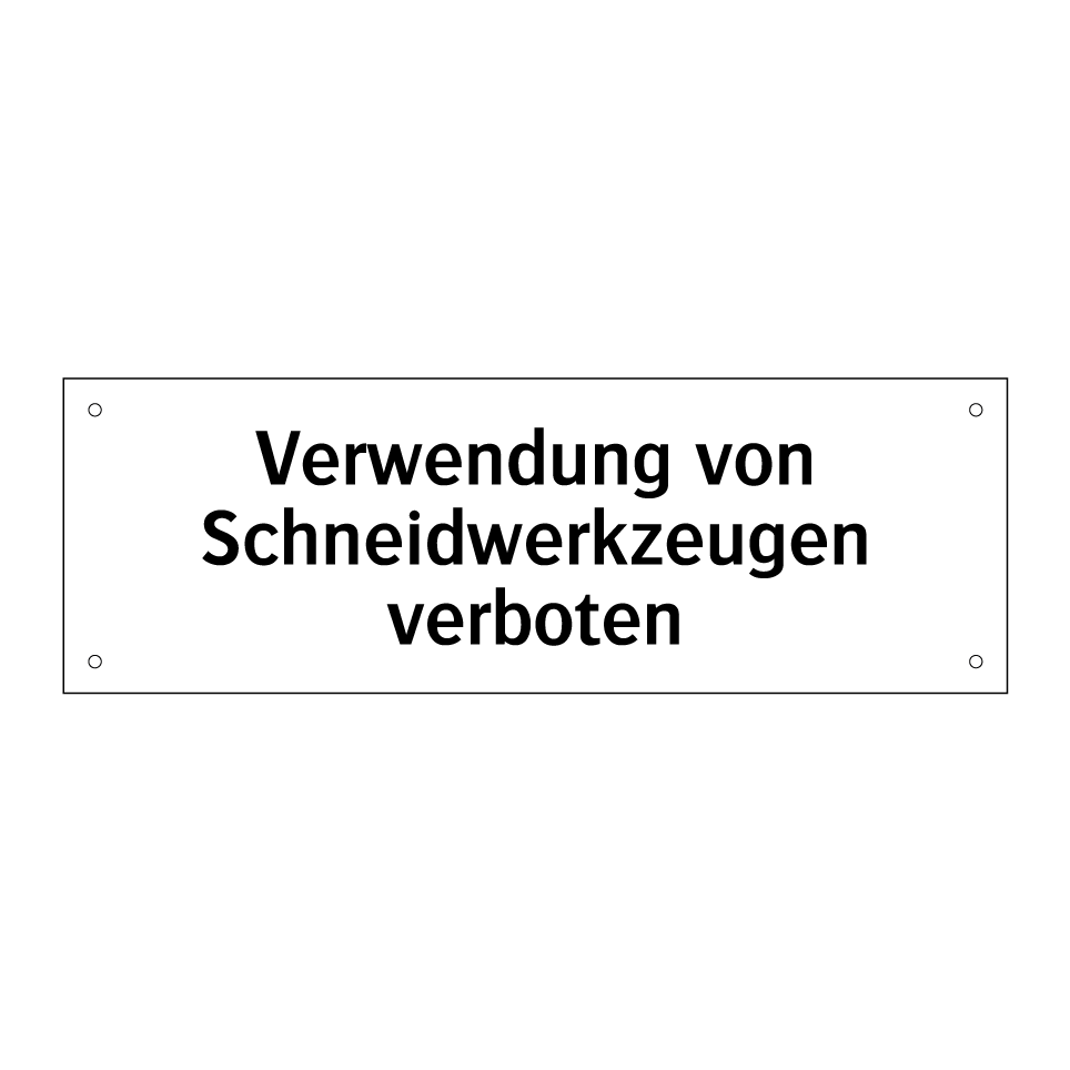 Verwendung von Schneidwerkzeugen verboten
