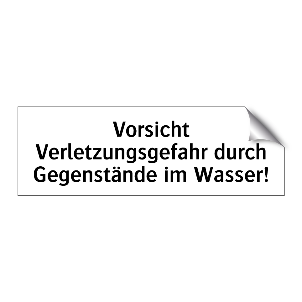 Vorsicht Verletzungsgefahr durch Gegenstände im Wasser!