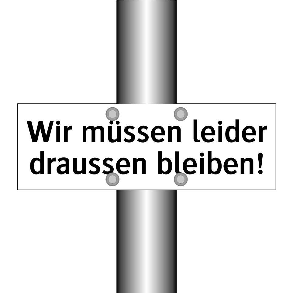 Wir müssen leider draussen bleiben!