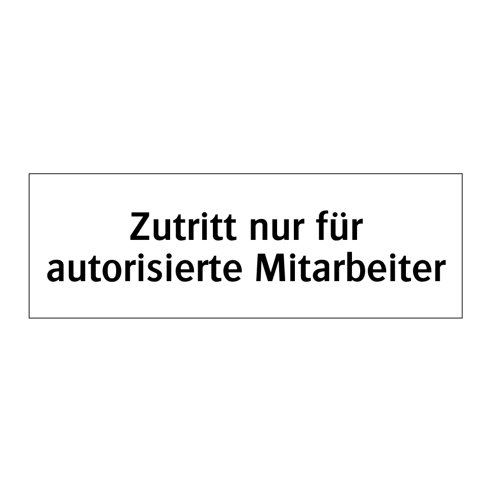 Zutritt nur für autorisierte Mitarbeiter