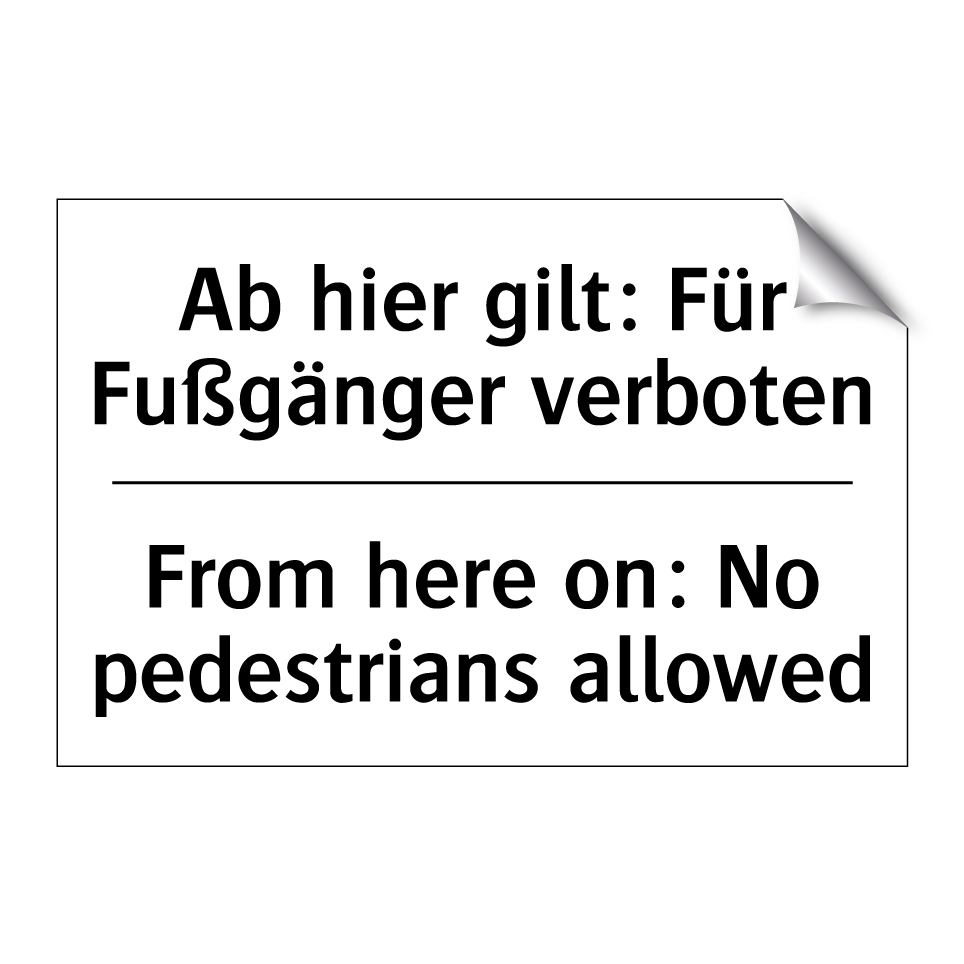 Ab hier gilt: Für Fußgänger verboten/.../ - From here on: No pedestrians allowed/.../