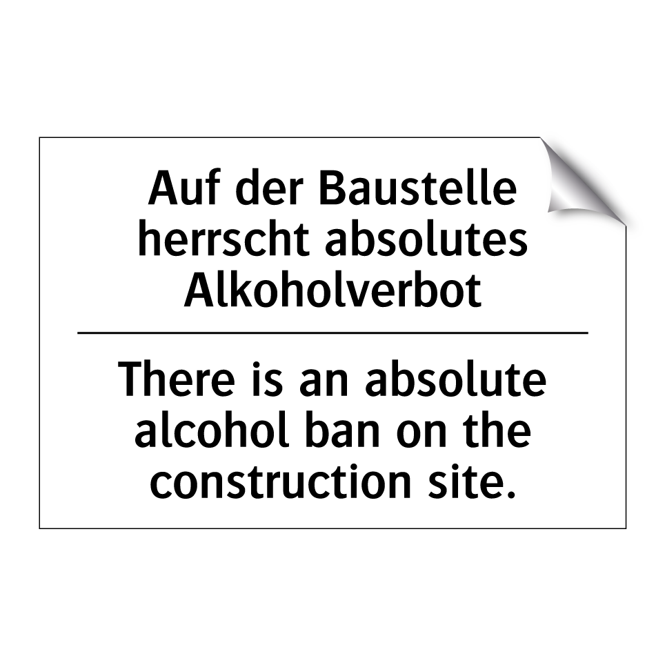 Auf der Baustelle herrscht absolutes /.../ - There is an absolute alcohol ban /.../