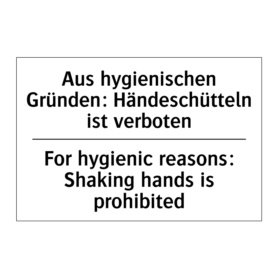 Aus hygienischen Gründen: Händeschütteln /.../ - For hygienic reasons: Shaking /.../