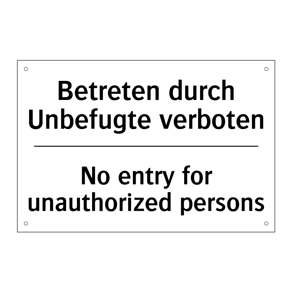 Betreten durch Unbefugte verboten/.../ - No entry for unauthorized persons/.../