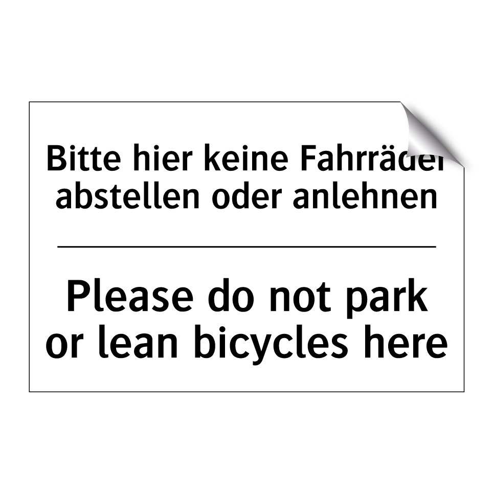 Bitte hier keine Fahrräder abstellen /.../ - Please do not park or lean bicycles /.../