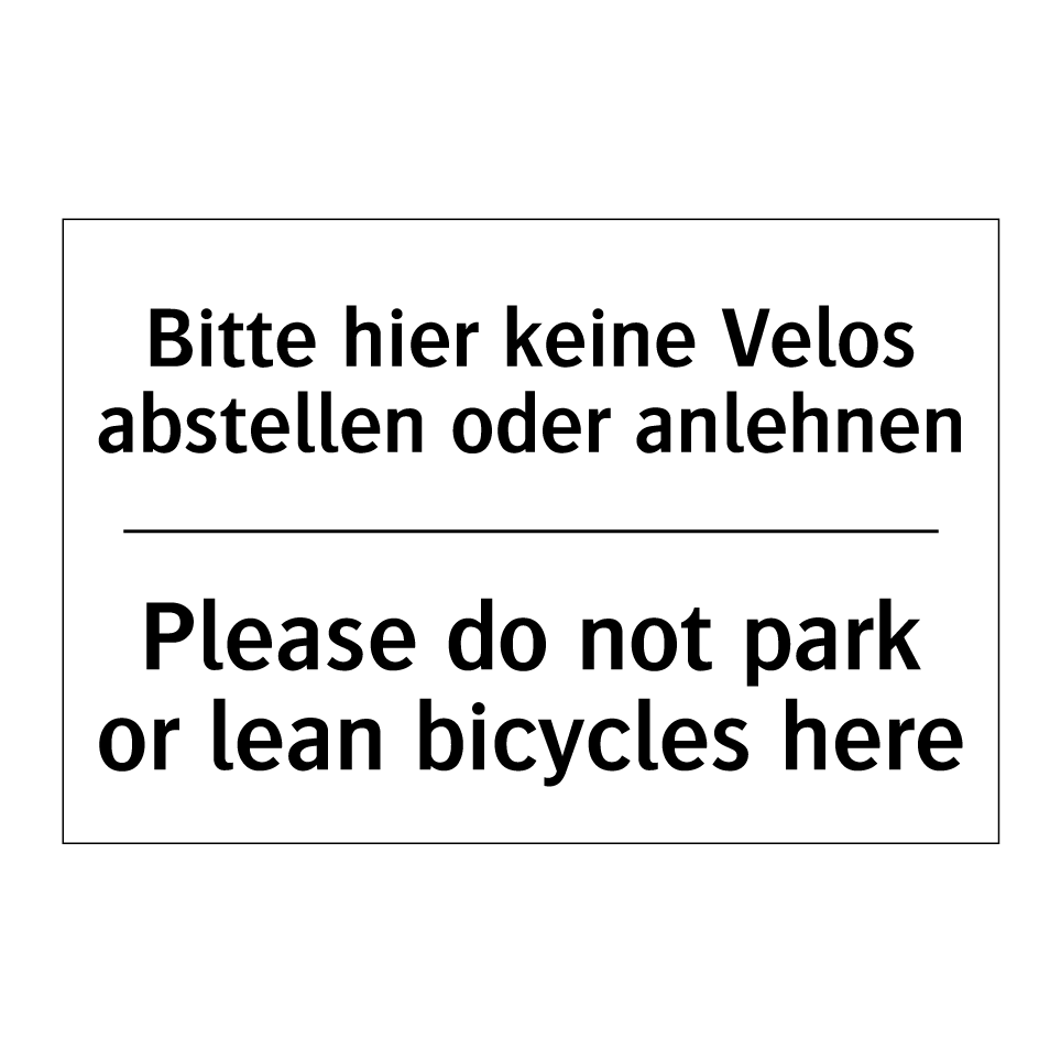 Bitte hier keine Velos abstellen /.../ - Please do not park or lean bicycles /.../