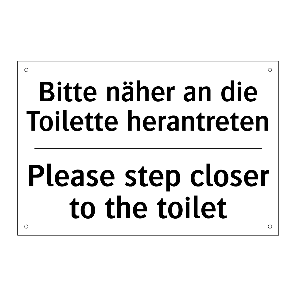 Bitte näher an die Toilette herantreten/.../ - Please step closer to the toilet/.../