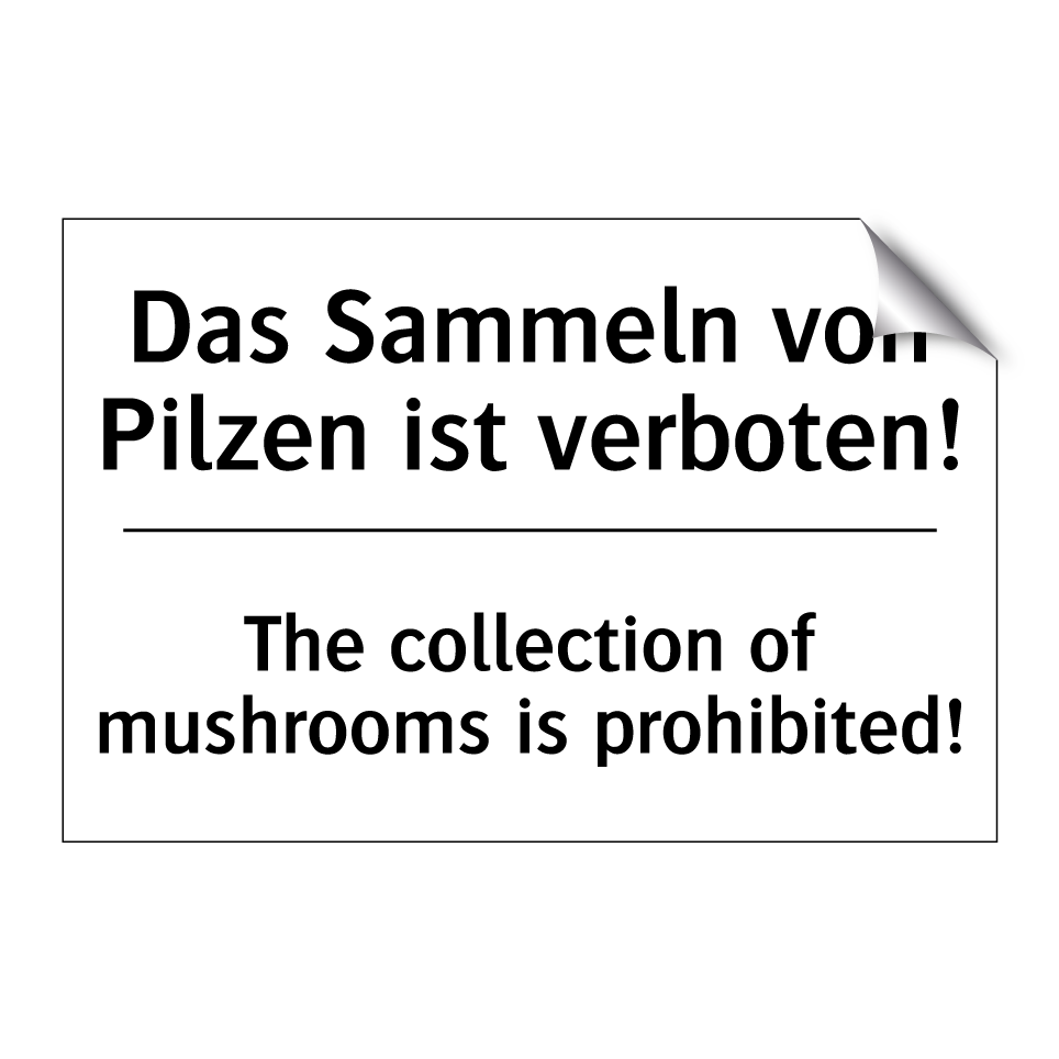 Das Sammeln von Pilzen ist verboten!/.../ - The collection of mushrooms is /.../