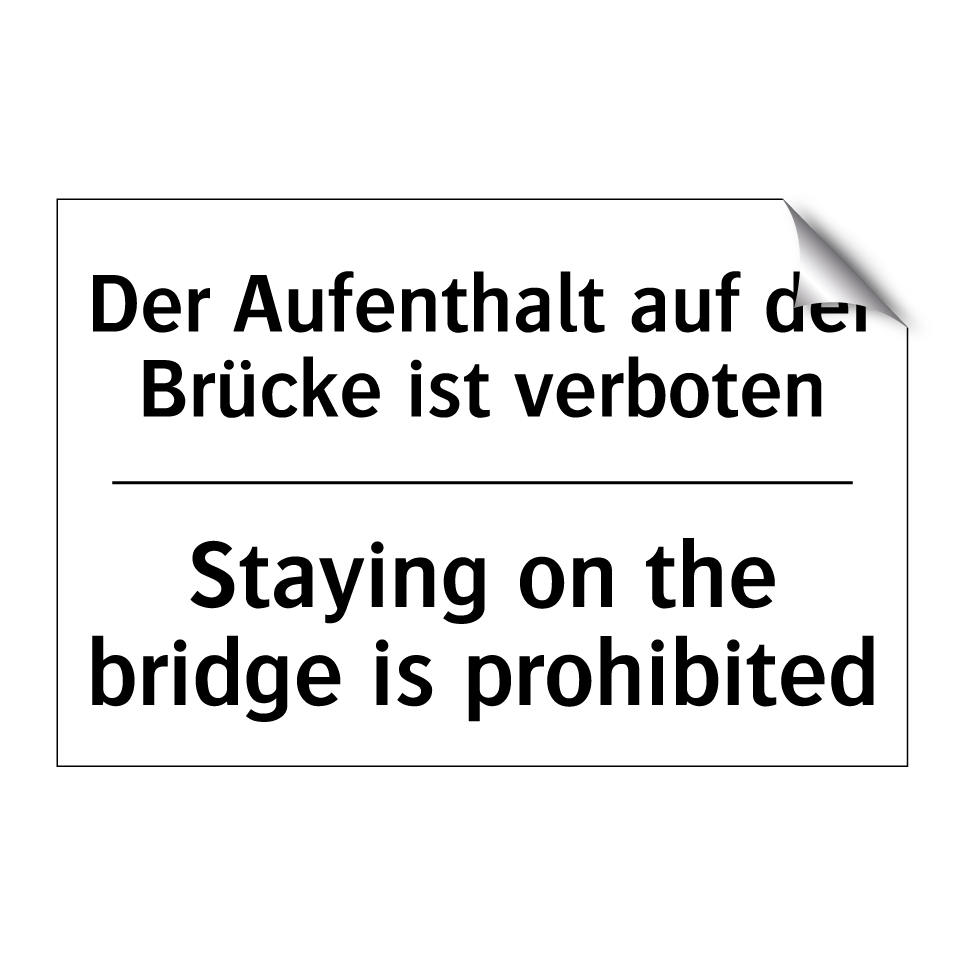 Der Aufenthalt auf der Brücke /.../ - Staying on the bridge is prohibited/.../