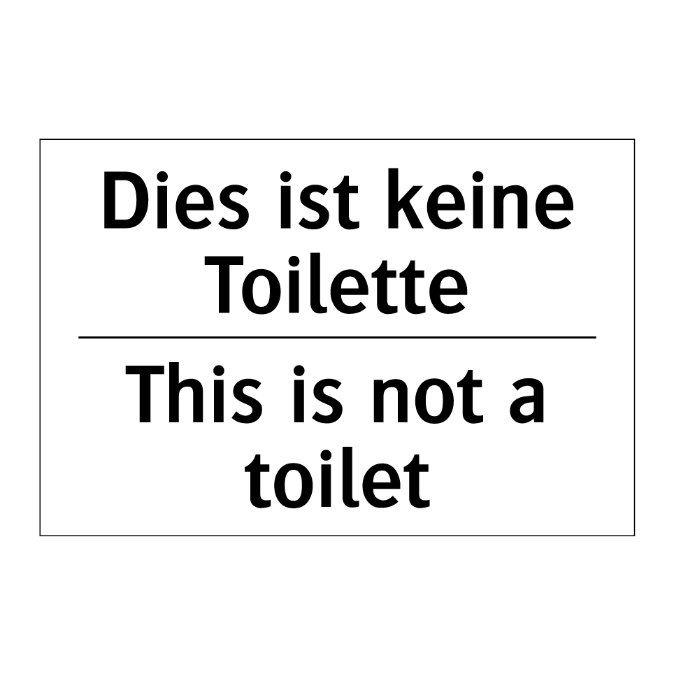 Dies ist keine Toilette - This is not a toilet