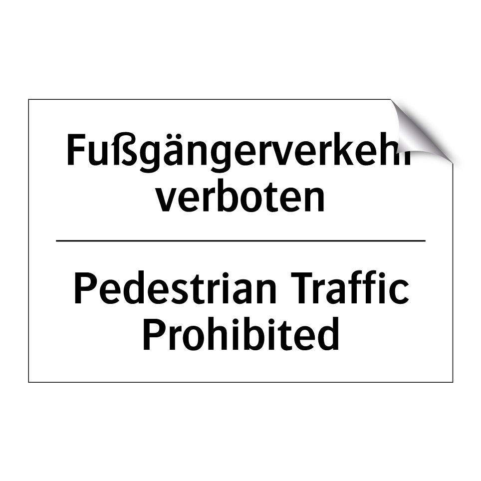 Fußgängerverkehr verboten - Pedestrian Traffic Prohibited