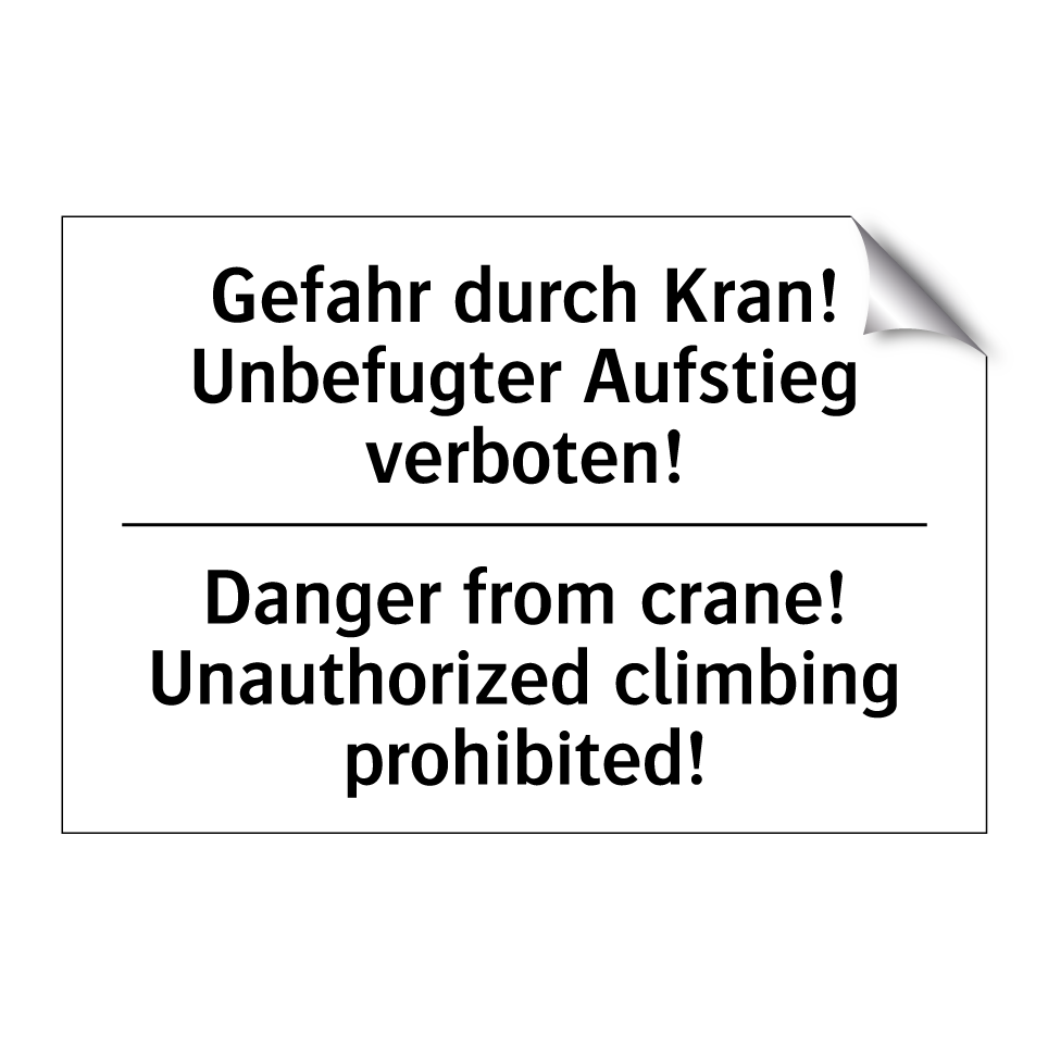 Gefahr durch Kran! Unbefugter /.../ - Danger from crane! Unauthorized /.../
