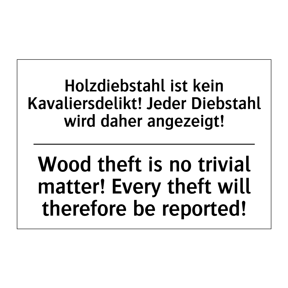 Holzdiebstahl ist kein Kavaliersdelikt! /.../ - Wood theft is no trivial matter! /.../