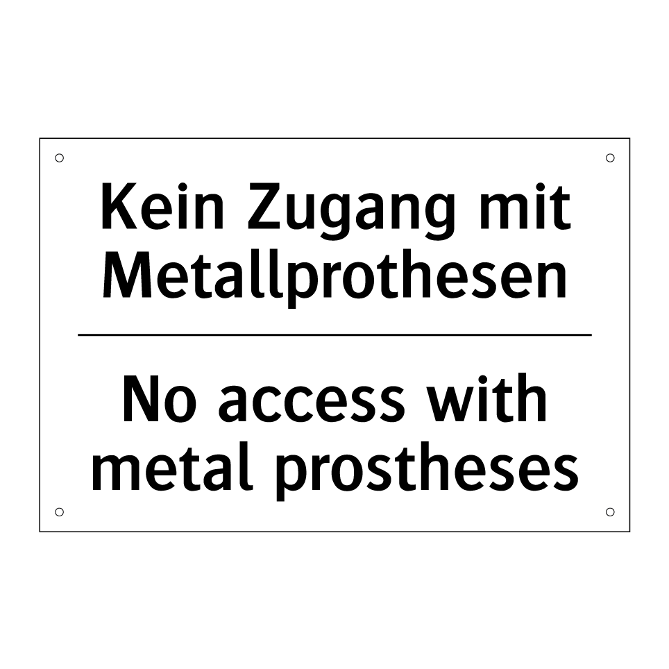 Kein Zugang mit Metallprothesen/.../ - No access with metal prostheses/.../