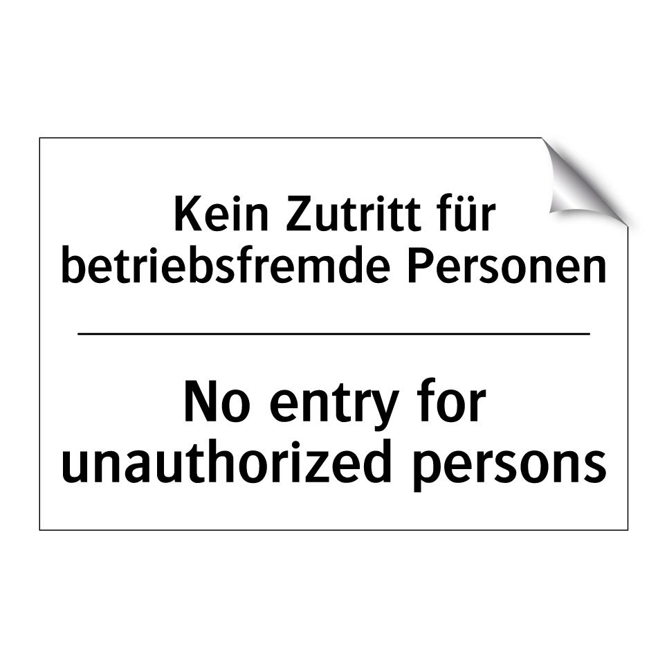 Kein Zutritt für betriebsfremde /.../ - No entry for unauthorized persons/.../