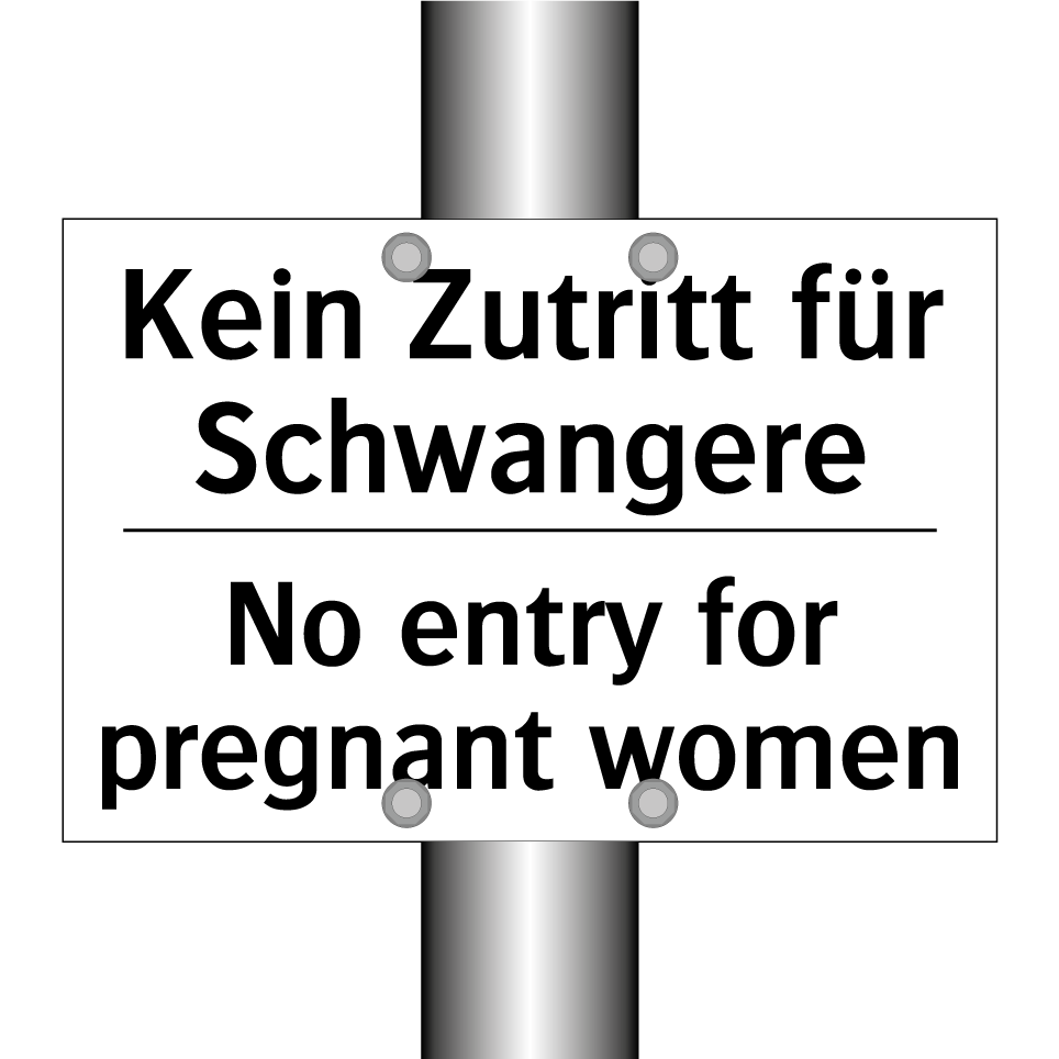 Kein Zutritt für Schwangere - No entry for pregnant women