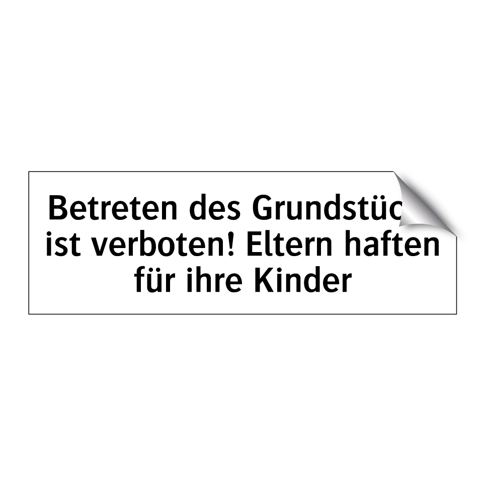 Betreten des Grundstücks ist verboten! Eltern haften für ihre Kinder