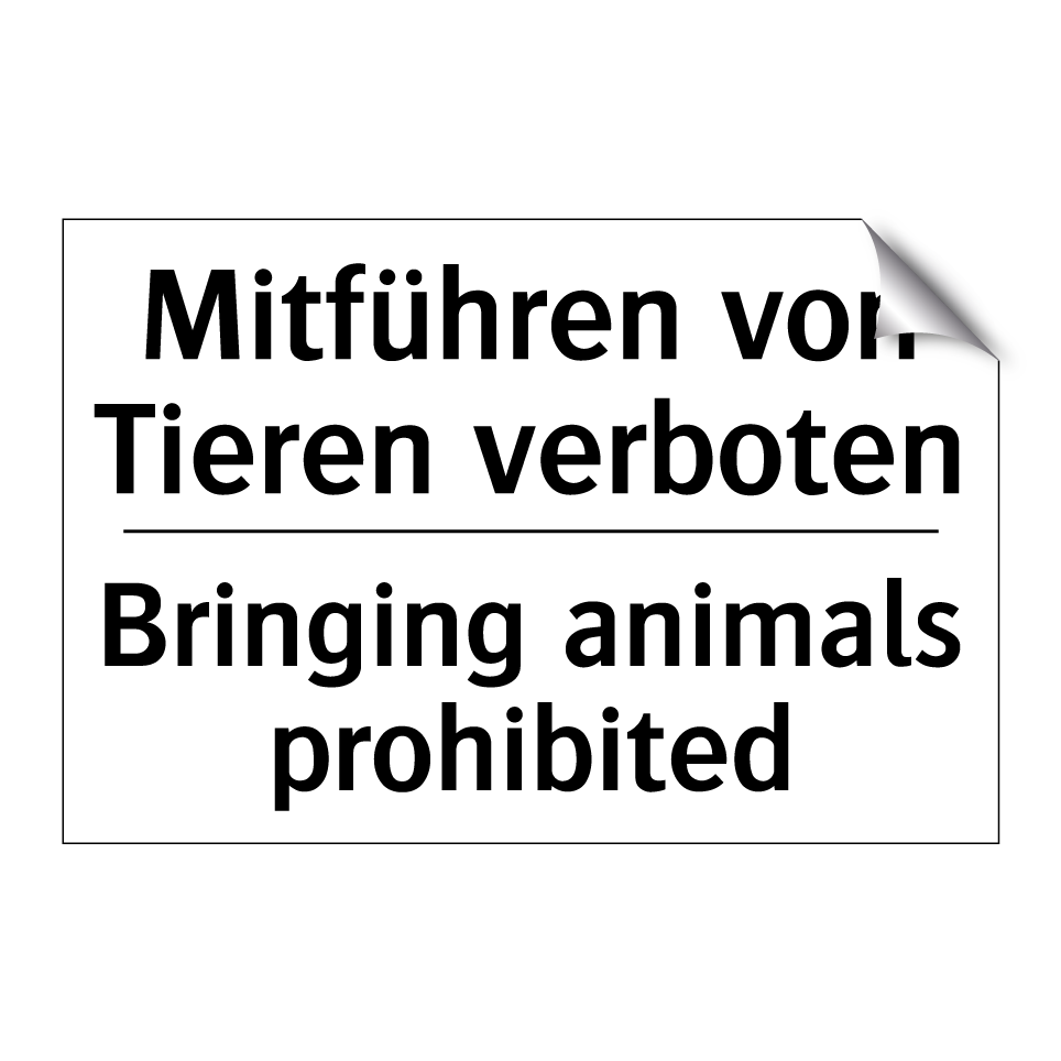 Mitführen von Tieren verboten - Bringing animals prohibited