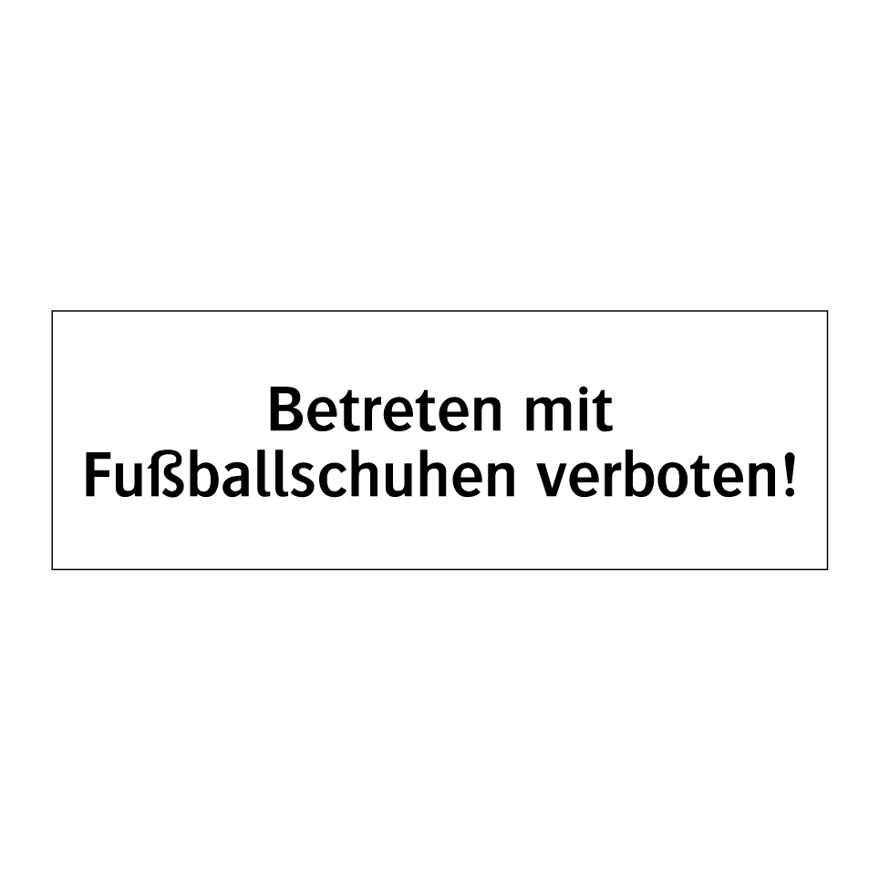Betreten mit Fußballschuhen verboten!