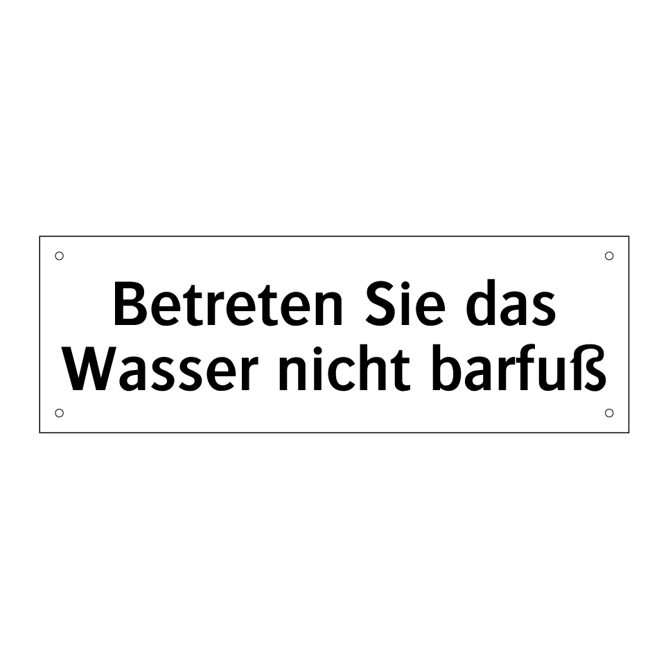 Betreten Sie das Wasser nicht barfuß