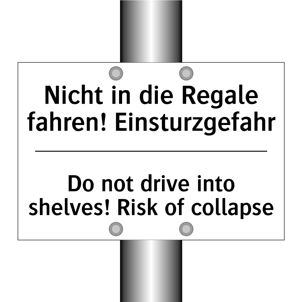 Nicht in die Regale fahren! Einsturzgefahr/.../ - Do not drive into shelves! Risk /.../