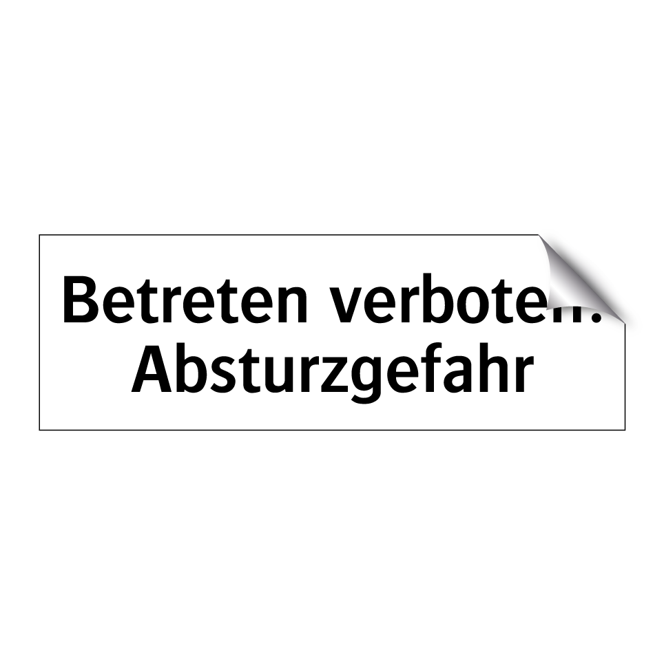 Betreten verboten! Absturzgefahr