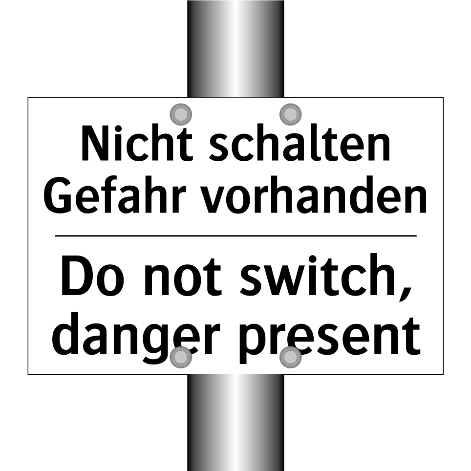 Nicht schalten Gefahr vorhanden/.../ - Do not switch, danger present
