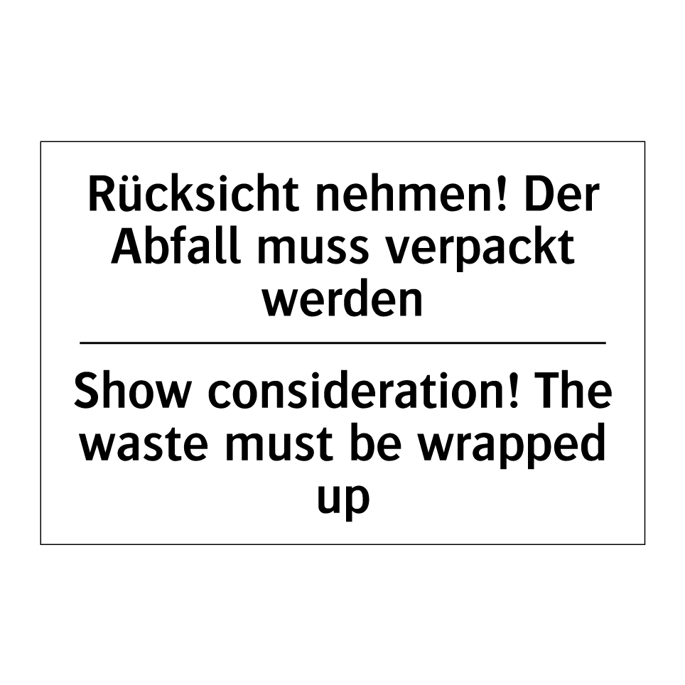 Rücksicht nehmen! Der Abfall muss /.../ - Show consideration! The waste /.../