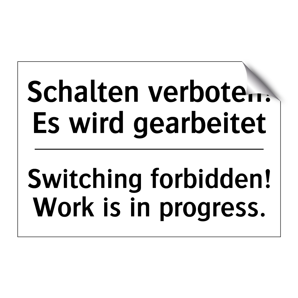 Schalten verboten! Es wird gearbeitet/.../ - Switching forbidden! Work is in /.../