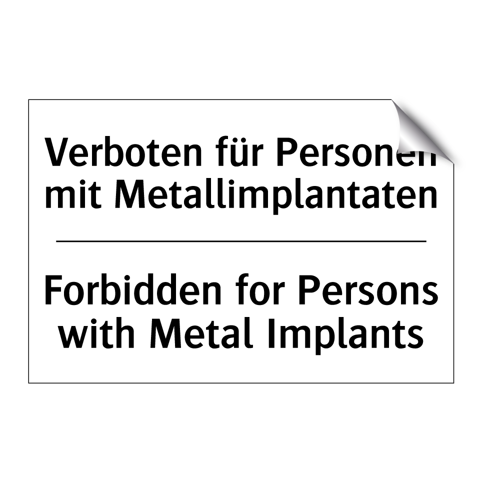 Verboten für Personen mit Metallimplantaten/.../ - Forbidden for Persons with Metal /.../