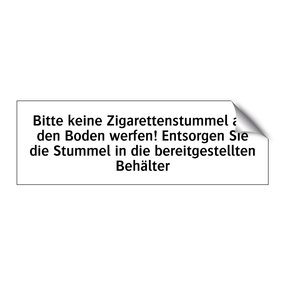 Bitte keine Zigarettenstummel auf den Boden werfen! Entsorgen Sie die Stummel in die bereitgestellten Behälter