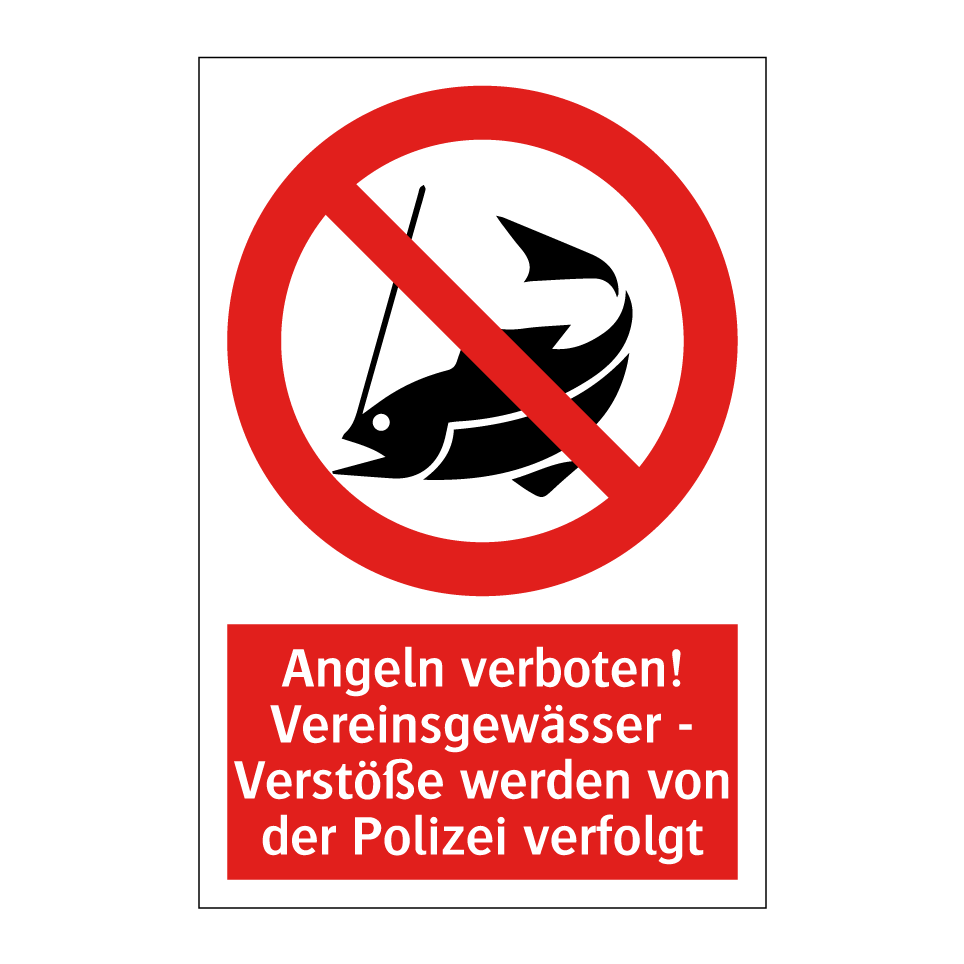 Angeln verboten! Vereinsgewässer - Verstöße werden von der Polizei verfolgt