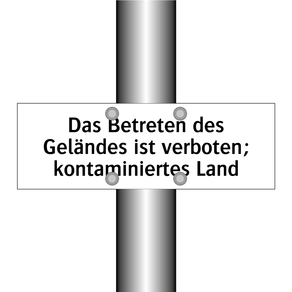 Das Betreten des Geländes ist verboten; kontaminiertes Land