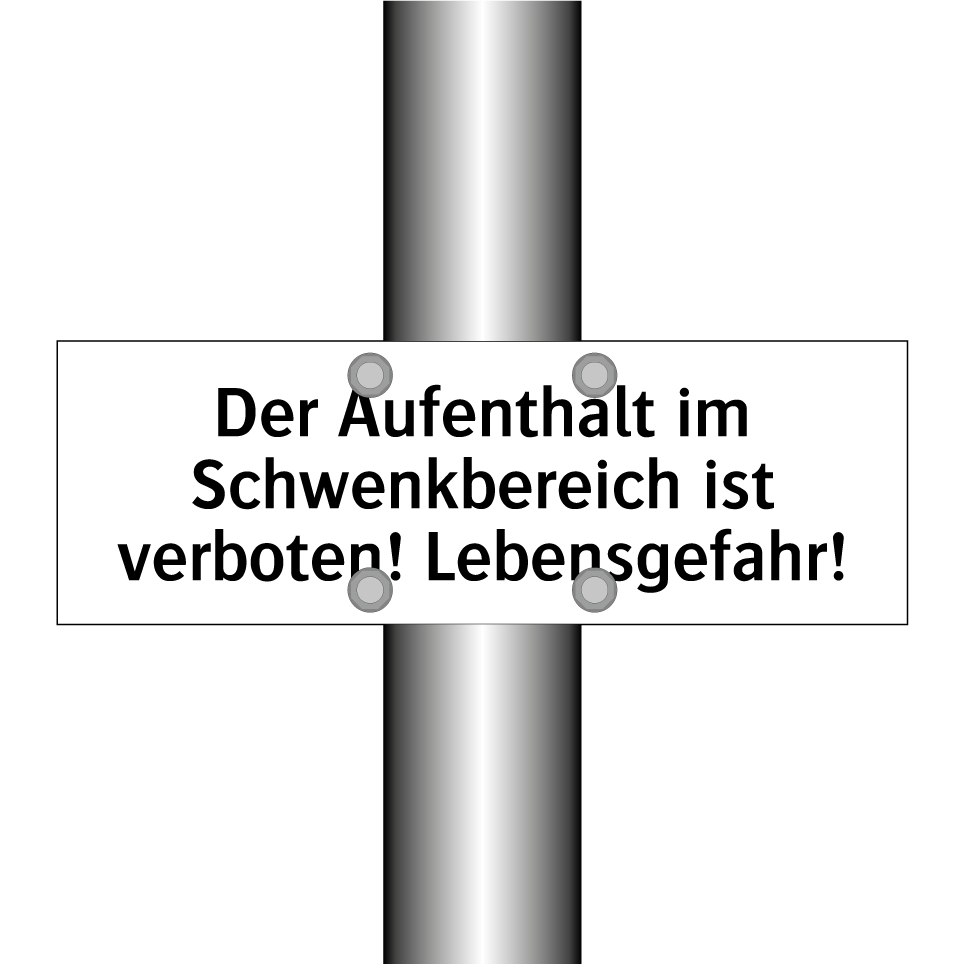 Der Aufenthalt im Schwenkbereich ist verboten! Lebensgefahr!