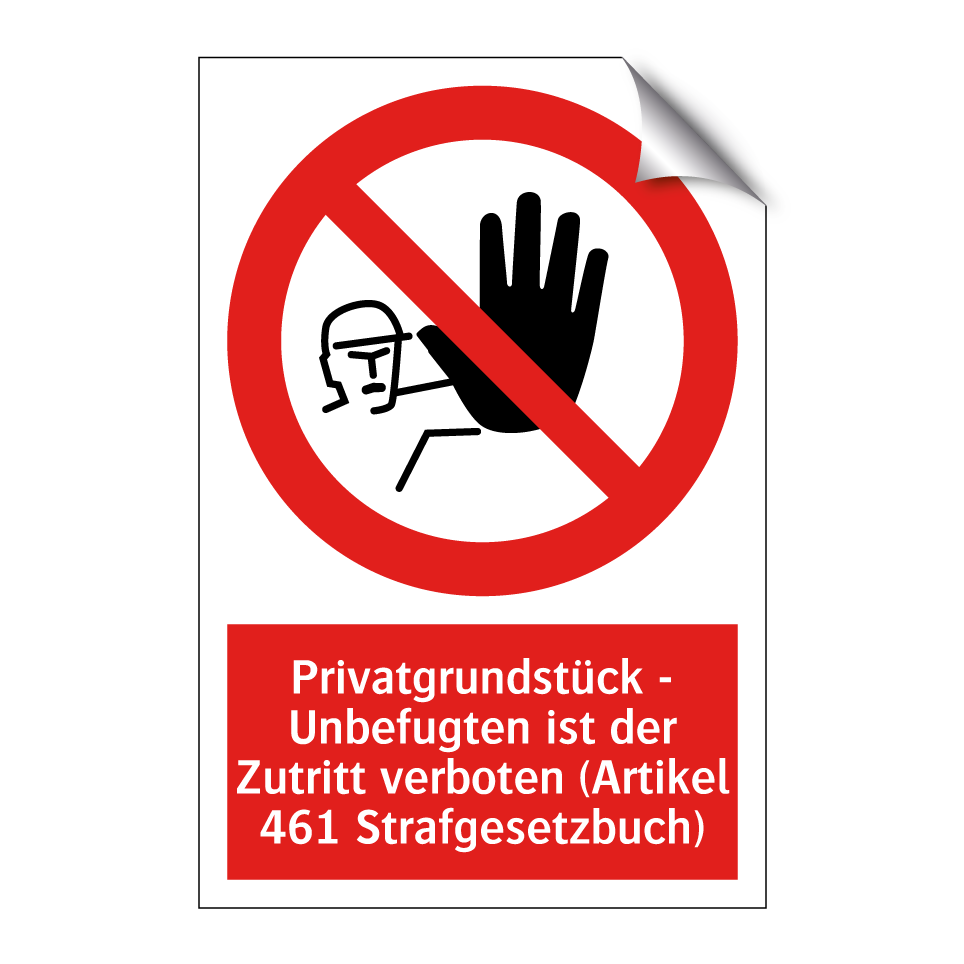 Privatgrundstück - Unbefugten ist der Zutritt verboten (Artikel 461 Strafgesetzbuch)