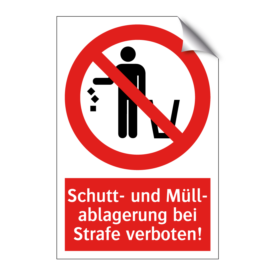 Schutt- und Müll- ablagerung bei Strafe verboten!