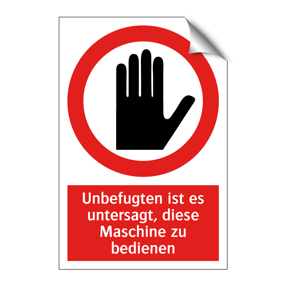 Unbefugten ist es untersagt, diese Maschine zu bedienen