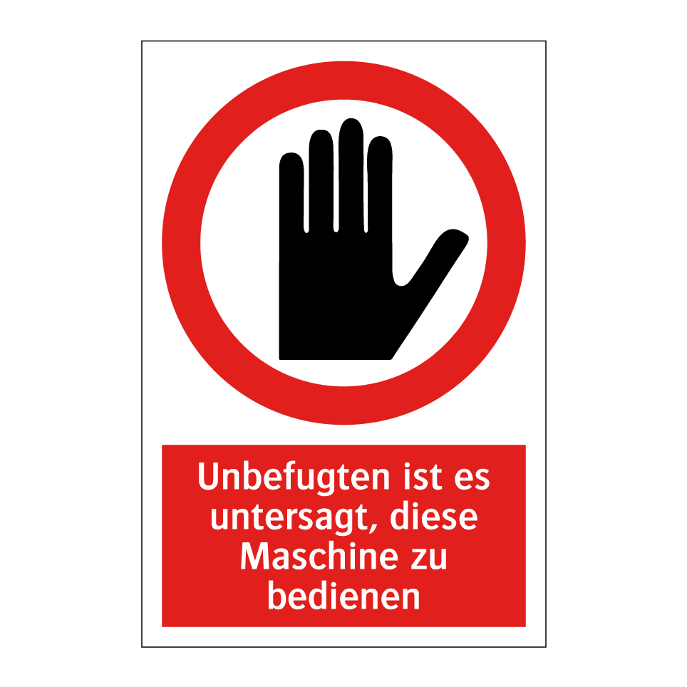 Unbefugten ist es untersagt, diese Maschine zu bedienen