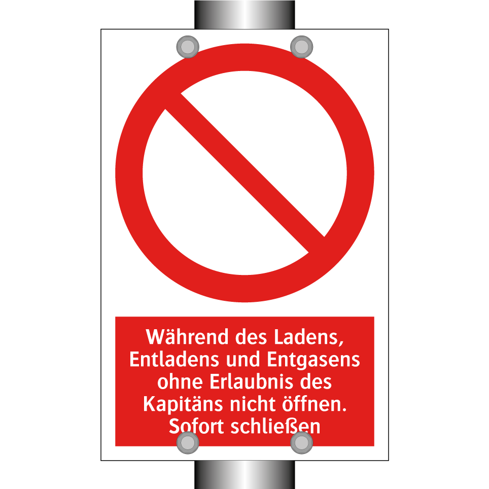 Während des Ladens, Entladens und Entgasens ohne Erlaubnis des Kapitäns nicht öffnen. Sofort schließen