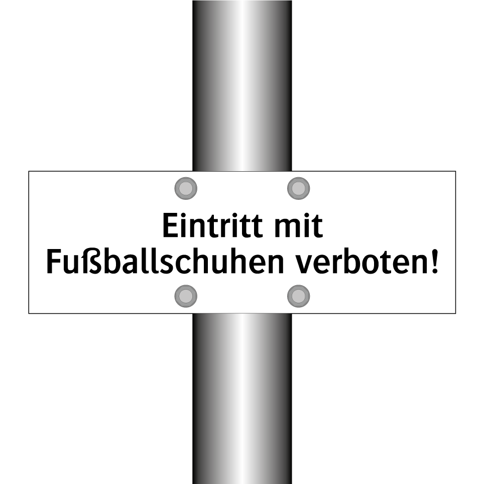 Eintritt mit Fußballschuhen verboten!