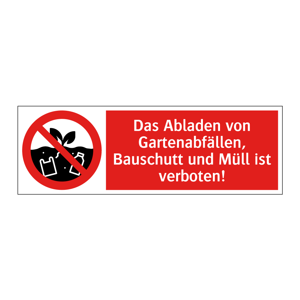 Das Abladen von Gartenabfällen, Bauschutt und Müll ist verboten!